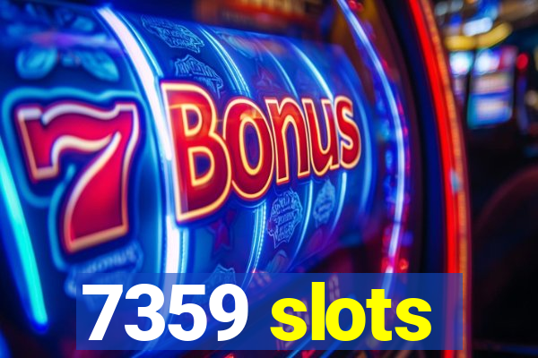 7359 slots